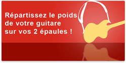 Répartissez le poids de votre guitare sur vos 2 épaules !